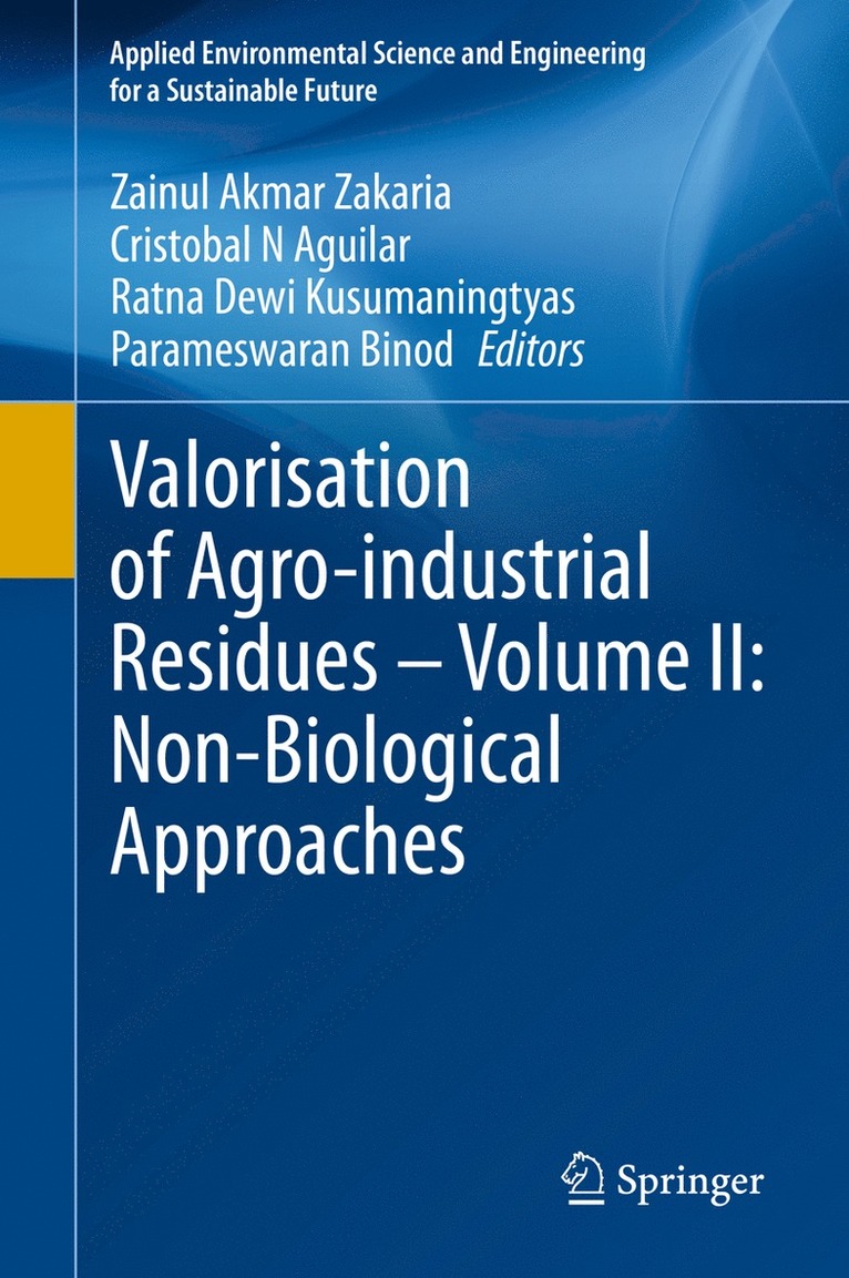 Zainul Akmar Zakaria, Cristobal N Aguilar, Ratna Dewi Kusumaningtyas, Parameswaran Binod, Cristobal N. Aguilar - Valorisation of Agro-industrial Residues – Volume II: Non-Biological Approaches, Inbunden