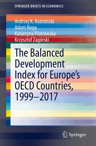 Andrzej K. Koźmiński, Adam Noga, Katarzyna Piotrowska, Krzysztof Zagórski - Balanced Development Index for Europe’s OECD Countries, 1999–2017, Häftad