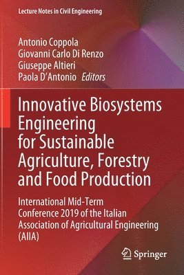 Antonio Coppola, Giovanni Carlo Di Renzo, Giuseppe Altieri, Paola D'Antonio - Innovative Biosystems Engineering for Sustainable Agriculture, Forestry and Food Production, Häftad