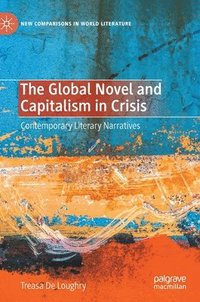 bokomslag The Global Novel and Capitalism in Crisis