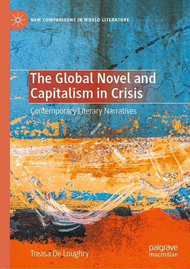 Treasa De Loughry - Global Novel and Capitalism in Crisis, Inbunden