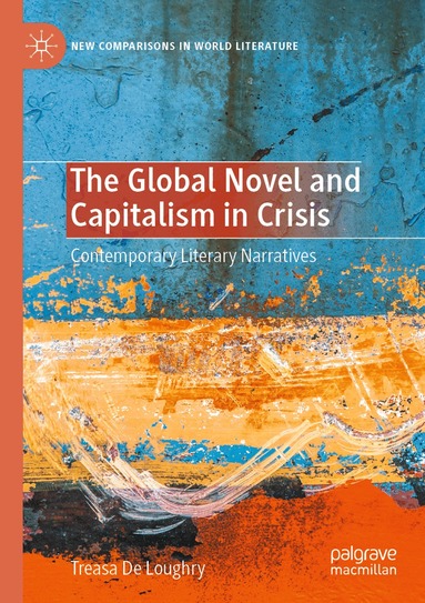 Treasa De Loughry - Global Novel and Capitalism in Crisis, Häftad