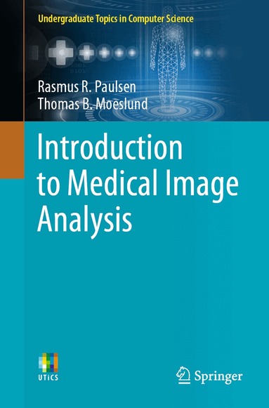 Rasmus R. Paulsen, Thomas B. Moeslund - Introduction to Medical Image Analysis, Häftad