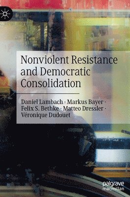 bokomslag Nonviolent Resistance and Democratic Consolidation