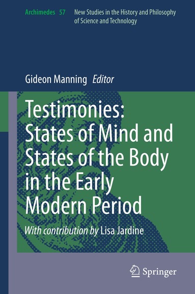 Gideon Manning - Testimonies: States of Mind and States of the Body in the Early Modern Period, Inbunden