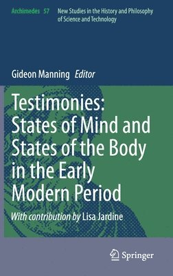 Gideon Manning - Testimonies: States of Mind and States of the Body in the Early Modern Period, Inbunden