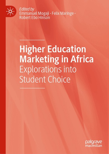 Emmanuel Mogaji, Felix Maringe, Robert Ebo Hinson - Higher Education Marketing in Africa, Inbunden
