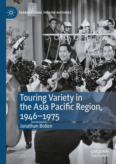 Jonathan Bollen - Touring Variety in the Asia Pacific Region, 1946–1975, Inbunden