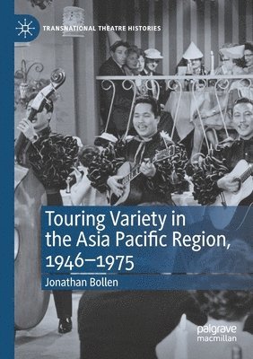 Touring Variety in the Asia Pacific Region, 19461975 1
