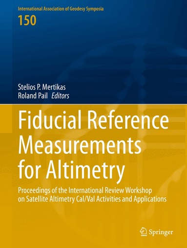 Stelios P. Mertikas, Roland Pail - Fiducial Reference Measurements for Altimetry, Inbunden