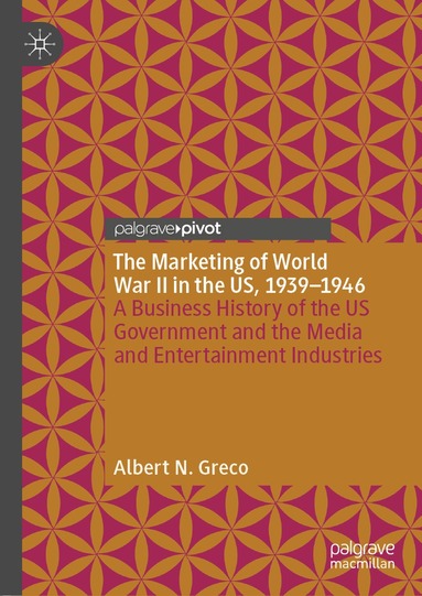 Albert N. Greco - Marketing of World War II in the US, 1939-1946, Inbunden