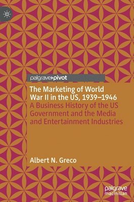 bokomslag The Marketing of World War II in the US, 1939-1946