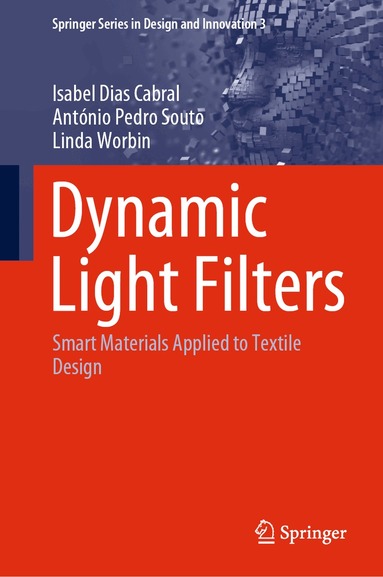 Isabel Dias Cabral, António Pedro Souto, Linda Worbin - Dynamic Light Filters, Inbunden