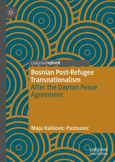 Maja Halilovic-Pastuovic - Bosnian Post-Refugee Transnationalism, Inbunden