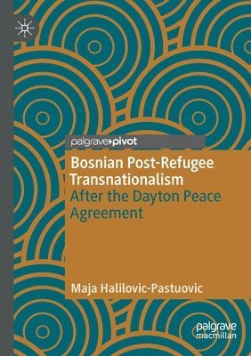Maja Halilovic-Pastuovic - Bosnian Post-Refugee Transnationalism, Häftad
