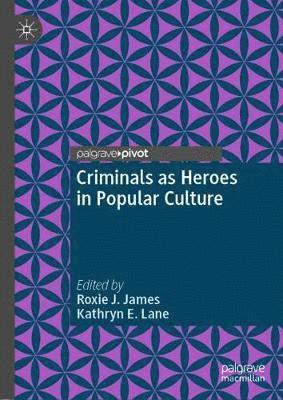 Criminals as Heroes in Popular Culture 1