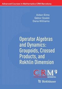 bokomslag Operator Algebras and Dynamics: Groupoids, Crossed Products, and Rokhlin Dimension