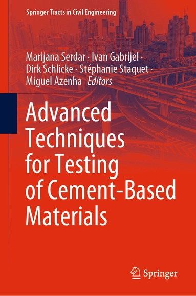 Marijana Serdar, Ivan Gabrijel, Dirk Schlicke, Stéphanie Staquet, Miguel Azenha - Advanced Techniques for Testing of Cement-Based Materials, Inbunden