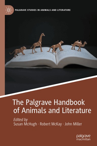 Susan McHugh, Robert McKay, John Miller - Palgrave Handbook of Animals and Literature, Inbunden