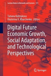 bokomslag Digital Future Economic Growth, Social Adaptation, and Technological Perspectives
