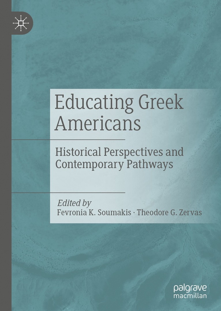 Fevronia K. Soumakis, Theodore G. Zervas - Educating Greek Americans, Inbunden