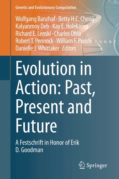 Wolfgang Banzhaf, Betty H.C. Cheng, Kalyanmoy Deb, Kay E. Holekamp, Richard E. Lenski, Charles Ofria, Robert T. Pennock, William F. Punch, Danielle J. Whittaker - Evolution in Action: Past, Present and Future, Inbunden