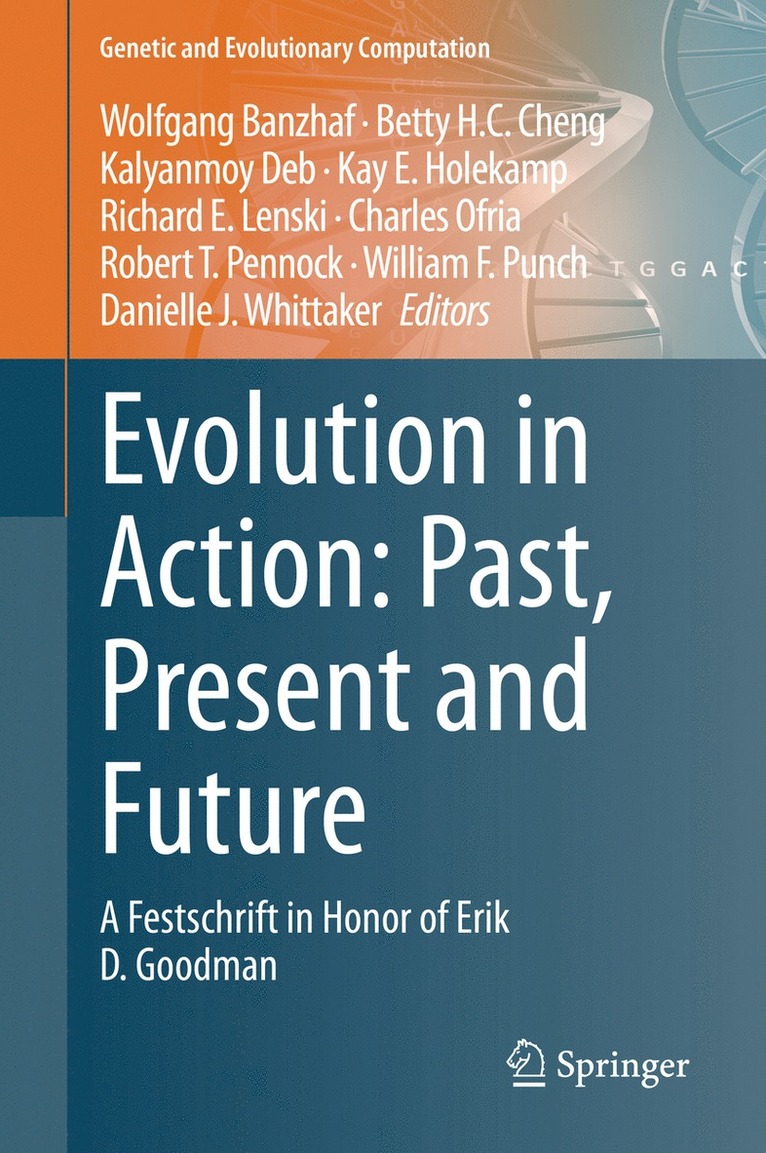 Wolfgang Banzhaf, Betty H.C. Cheng, Kalyanmoy Deb, Kay E. Holekamp, Richard E. Lenski, Charles Ofria, Robert T. Pennock, William F. Punch, Danielle J. Whittaker, Betty H. C. Cheng - Evolution in Action: Past, Present and Future, Inbunden