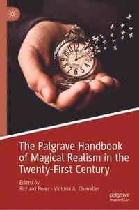 bokomslag The Palgrave Handbook of Magical Realism in the Twenty-First Century