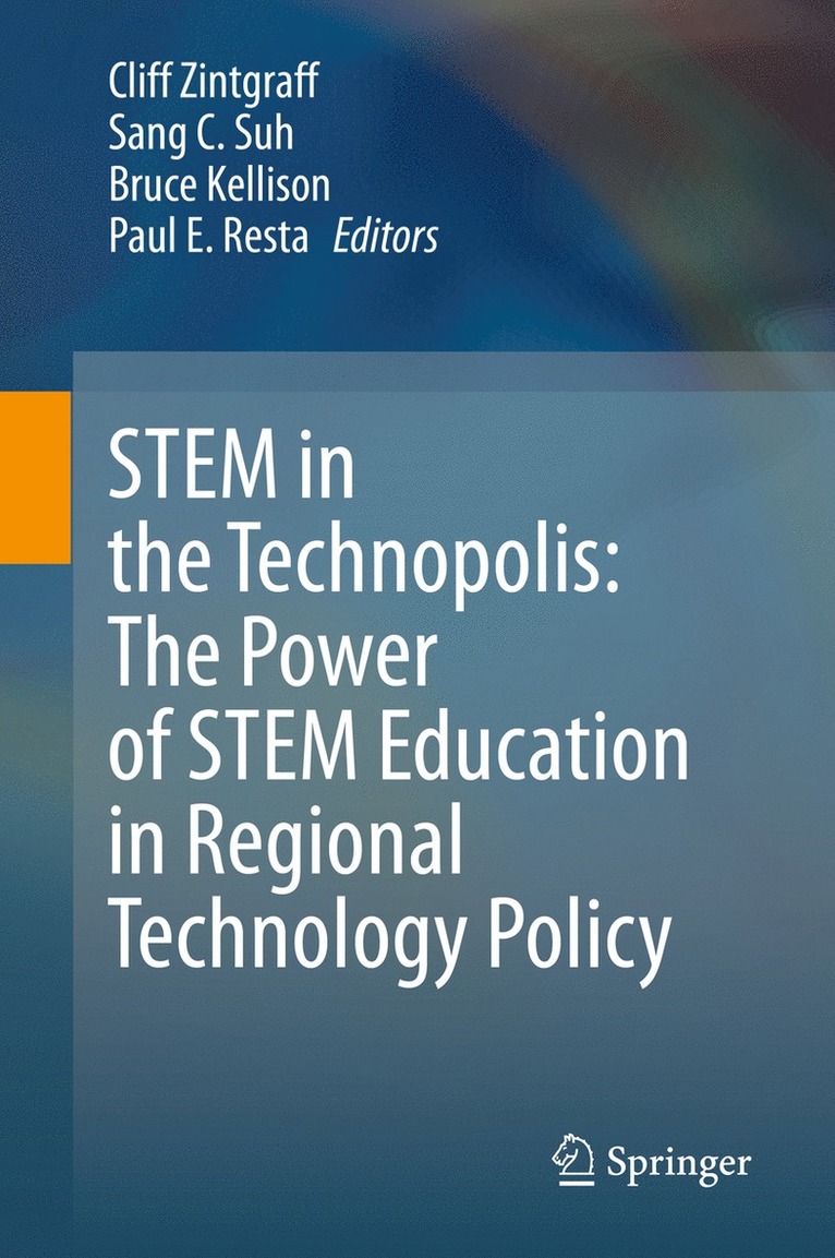 Cliff Zintgraff, Sang C. Suh, Bruce Kellison, Paul E. Resta - STEM in the Technopolis: The Power of STEM Education in Regional Technology Policy, Inbunden