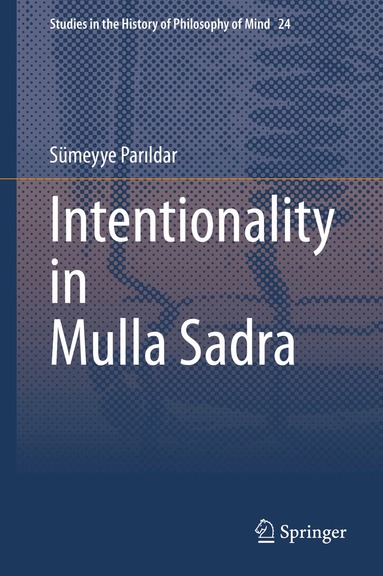 Sümeyye Parıldar - Intentionality in Mulla Sadra, Inbunden