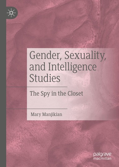 Mary Manjikian - Gender, Sexuality, and Intelligence Studies, Inbunden