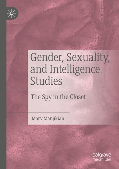 Mary Manjikian - Gender, Sexuality, and Intelligence Studies, Häftad