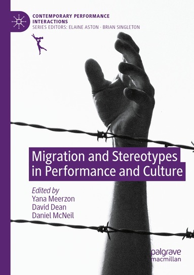 Yana Meerzon, David Dean, Daniel McNeil - Migration and Stereotypes in Performance and Culture, Häftad
