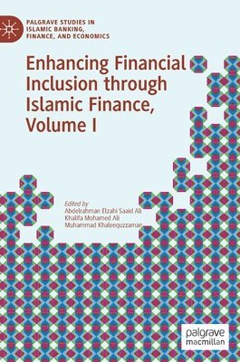 Abdelrahman Elzahi Saaid Ali, Khalifa Mohamed Ali, Muhammad Khaleequzzaman - Enhancing Financial Inclusion through Islamic Finance, Volume I, Inbunden