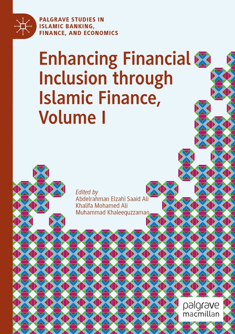 Abdelrahman Elzahi Saaid Ali, Khalifa Mohamed Ali, Muhammad Khaleequzzaman - Enhancing Financial Inclusion through Islamic Finance, Volume I, Häftad