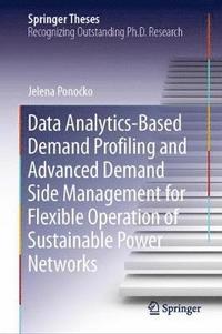 bokomslag Data Analytics-Based Demand Profiling and Advanced Demand Side Management for Flexible Operation of Sustainable Power Networks