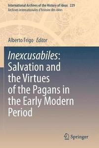 bokomslag Inexcusabiles: Salvation and the Virtues of the Pagans in the Early Modern Period