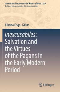 bokomslag Inexcusabiles: Salvation and the Virtues of the Pagans in the Early Modern Period