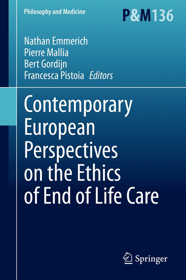 Nathan Emmerich, Pierre Mallia, Bert Gordijn, Francesca Pistoia - Contemporary European Perspectives on the Ethics of End of Life Care, Inbunden