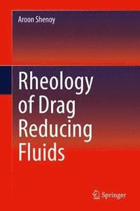 bokomslag Rheology of Drag Reducing Fluids