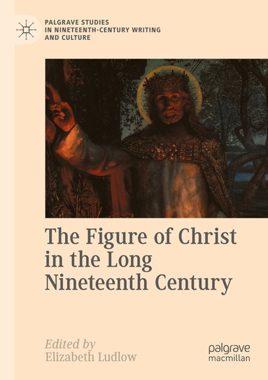 Elizabeth Ludlow - Figure of Christ in the Long Nineteenth Century, Häftad