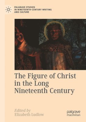 bokomslag Figure of Christ in the Long Nineteenth Century