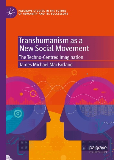 James Michael MacFarlane - Transhumanism as a New Social Movement, Inbunden