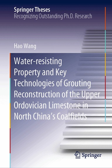Hao Wang - Water-resisting Property and Key Technologies of Grouting Reconstruction of the Upper Ordovician Limestone in North China’s Coalfields, Inbunden