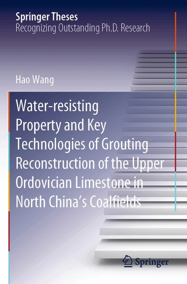 Hao Wang - Water-resisting Property and Key Technologies of Grouting Reconstruction of the Upper Ordovician Limestone in North China’s Coalfields, Häftad