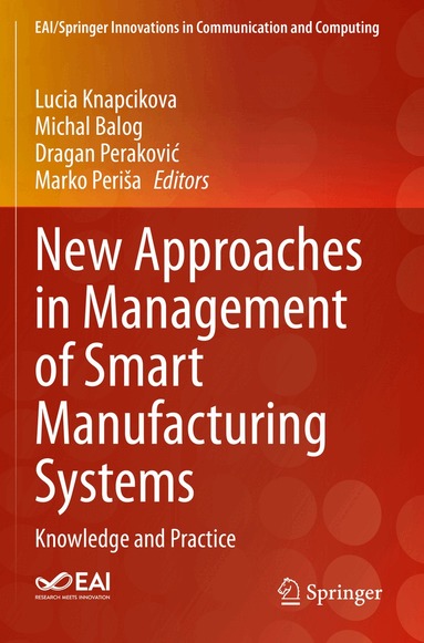 Lucia Knapcikova, Michal Balog, Dragan Peraković, Marko Periša - New Approaches in Management of Smart Manufacturing Systems, Häftad