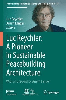 Luc Reychler: A Pioneer in  Sustainable Peacebuilding Architecture 1