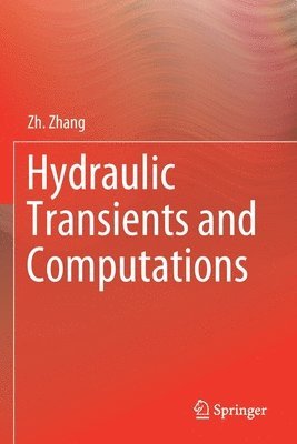 Zh. Zhang, Zh Zhang - Hydraulic Transients and Computations, Häftad