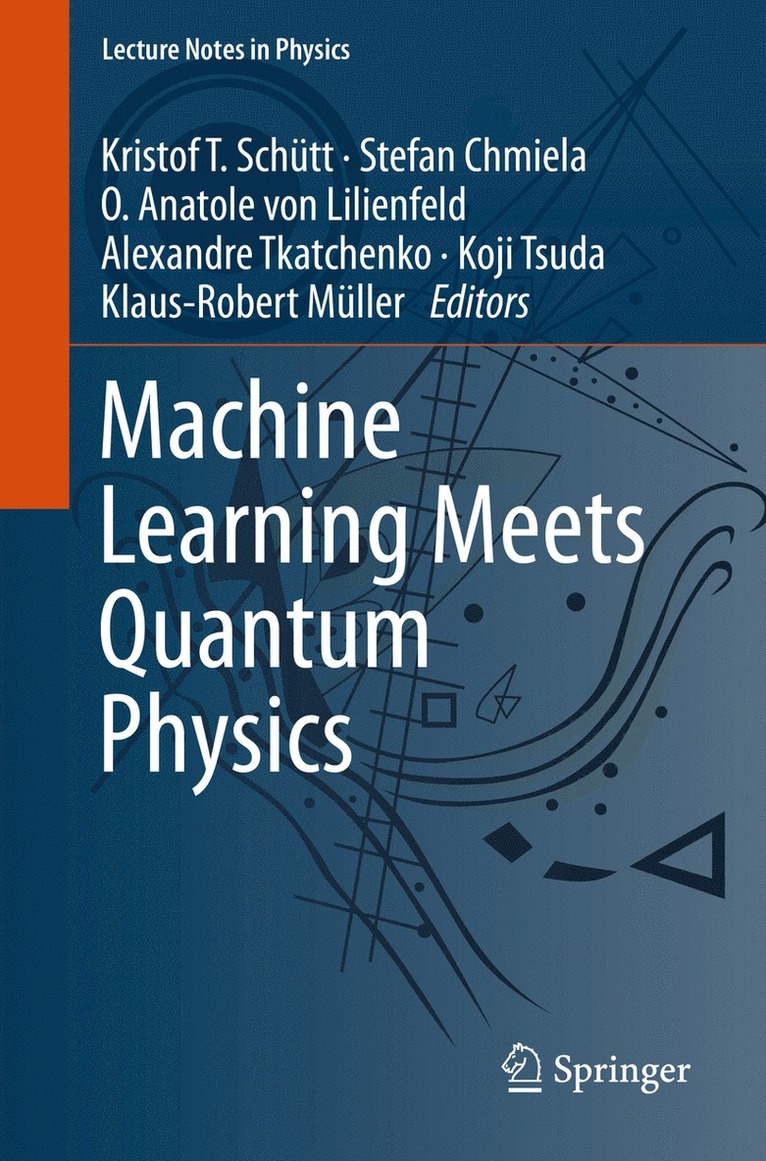 Kristof T. Schütt, Stefan Chmiela, O. Anatole von Lilienfeld, Alexandre Tkatchenko, Koji Tsuda, Klaus-Robert Müller, Kristof T. Schutt, Klaus-Robert Muller, O. Anatole von Lilienfeld - Machine Learning Meets Quantum Physics, Häftad