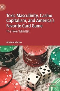 bokomslag Toxic Masculinity, Casino Capitalism, and America's Favorite Card Game